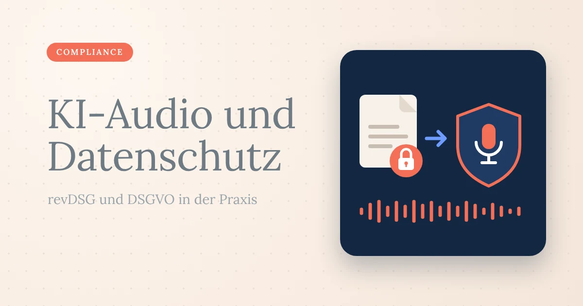 KI-Audio und Datenschutz: revDSG und DSGVO in der Praxis