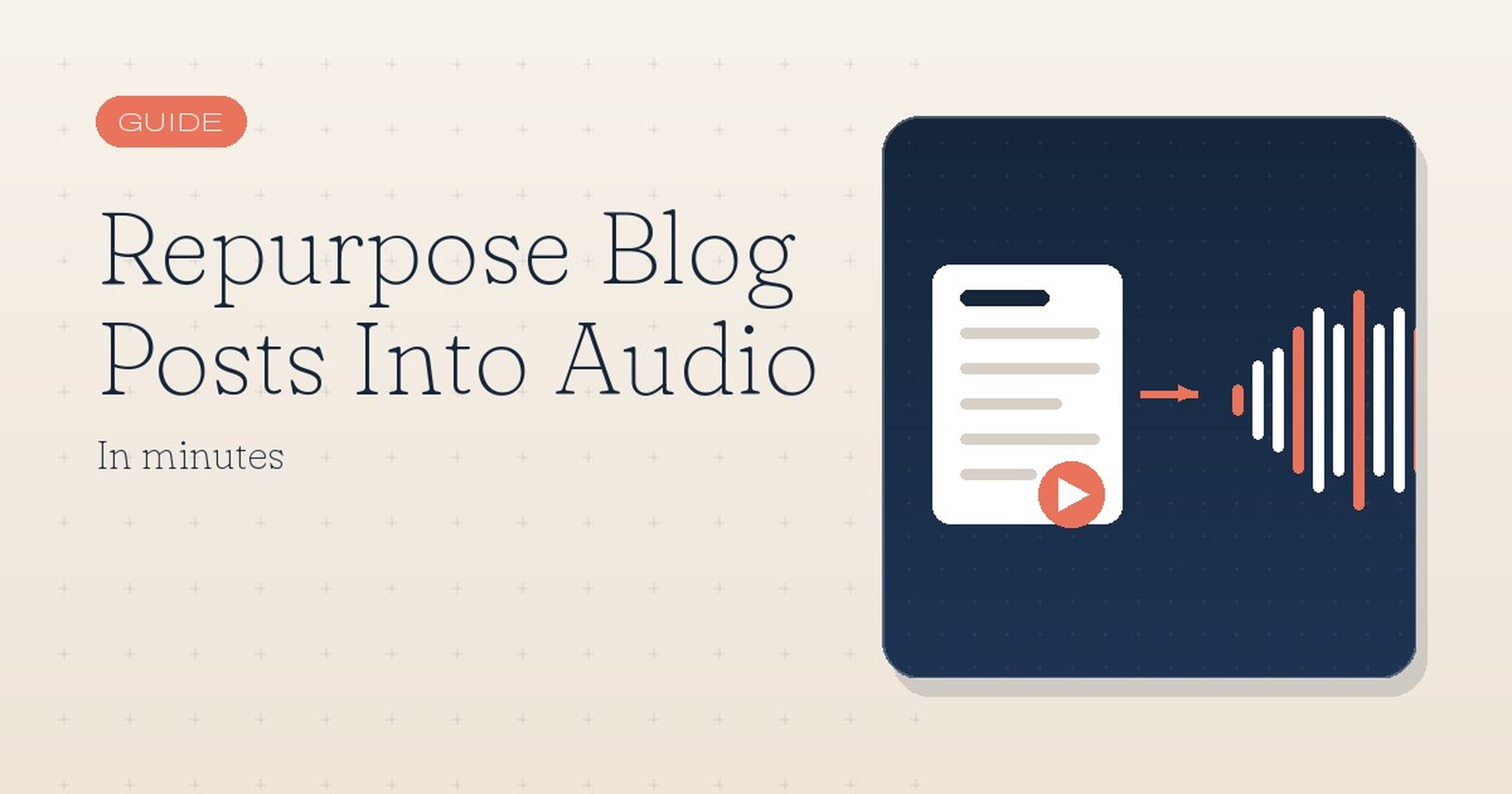 Repurpose Blog Posts Into Audio in Minutes
