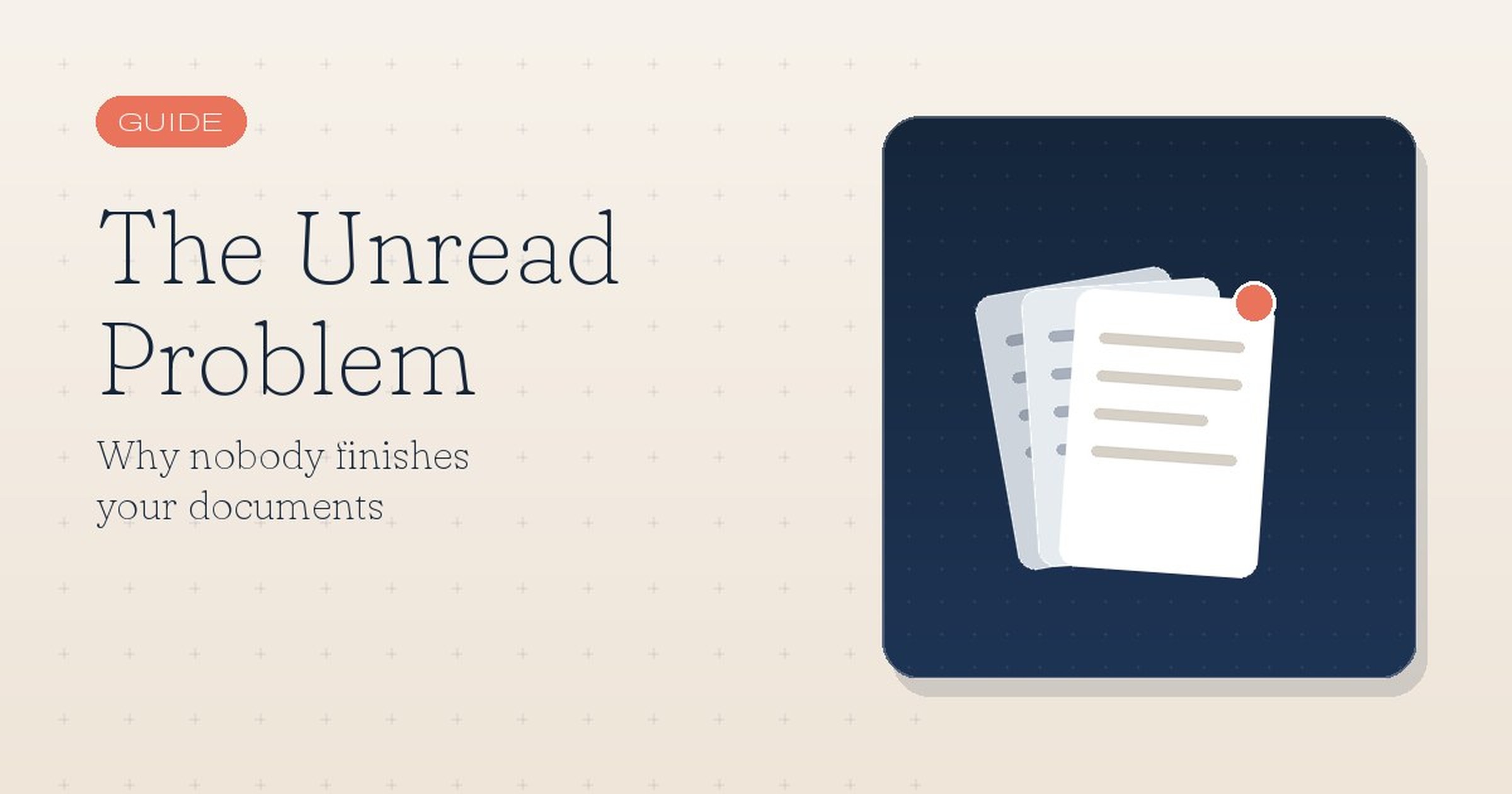 The Unread Problem: Why Nobody Finishes Your Documents